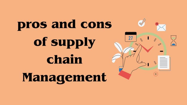 Pros And Cons Of Supply Chain Management
